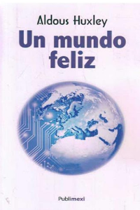 UN MUNDO FELIZ. ALDOUS HUXLEY