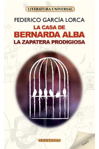 LA CASA DE BERNARDA ALBA /LA ZAPATERA PRODIGIOSA,  FEDERICO GARCIA LORCA ( C)