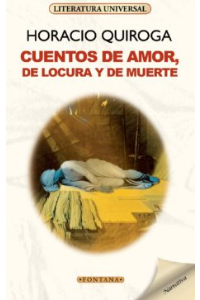 CUENTOS DE AMOR, LOCURA Y MUERTE, HORACIO QUIROGA (C )