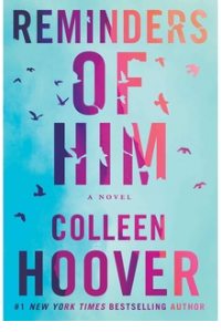 REMINDERS OF HIM: A NOVEL