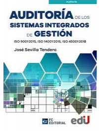 AUDITORÍA DE LOS SISTEMAS INTEGRADOS DE GESTIÓN. ISO 9001:2015, ISO 14001:2015, ISO 45001:2018