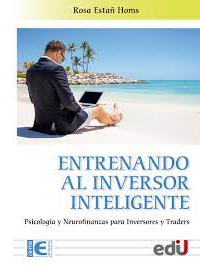 ENTRENANDO AL INVERSOR INTELIGENTE. PSICOLOGÍA Y NEUROFINANZAS PARA INVERSORES Y TRADERS
