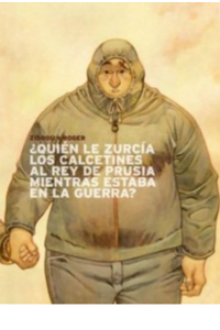 ¿QUIEN LE ZURCIA LOS CALCETINES AL REY DE PRUSIA MIENTRAS ESTABA EN LA GUERRA?