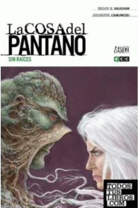 COSA DEL PANTANO DE BRIAN K.VAUGHAN NUM 04 SIN RAICES