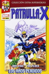 PATRULLA-X. LOS AÑOS PERDIDOS