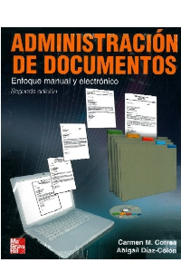 ADMINISTRACION DE DOCUMENTOS (ENFOQUE MANUAL Y ELECTRONICO)
