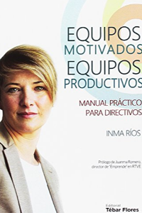 EQUIPOS MOTIVADOS, EQUIPOS PRODUCTIVOS