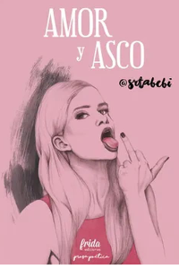 AMOR Y ASCO,(PROSA POETICA)