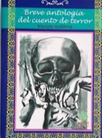 BREVE ANTOLOGIA DEL CUENTO DEL TERROR