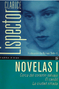 Novelas I. Cerca de corazón salvaje, El candil, La ciudad sitiada