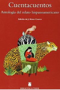 CUENTACUENTOS ANTOLOGIA DEL CUENTO HISPANOAMERICANO