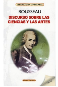 DISCURSO SOBRE LAS CIENCIAS Y LAS ARTES, ROUSSEAU ( C)