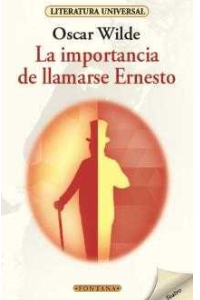 LA IMPORTANCIA DE LLAMARSE ERNESTO, O. WILDE (C )