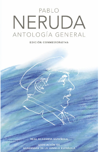 PABLO NERUDA ANTOLOGIA GENERAL EDICION CONMEMORATIVA
