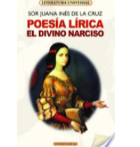 POESIA LIRICA / EL DIVINO NARCISO /SONETOS Y REDONDILLAS, SOR JUANA INES DE LA CRUZ (C)