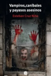 VAMPIROS, CANIBALES Y PAYASOS ASESINOS