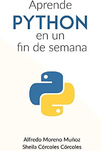 APRENDE PYTHON EN UN FIN DE SEMANA (SPANISH EDITION) , MORENO MUÑOZ, ALFREDO