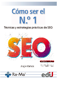 CÓMO SER EL N. 1. TÉCNICAS Y ESTRATEGIAS PRÁCTICAS DE SEO