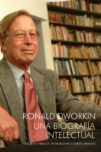 RONALD DWORKIN UNA BIOGRAFIA INTELECTUAL