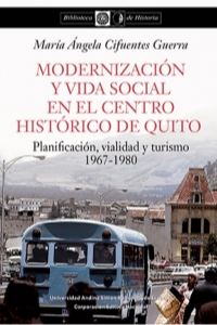 Modernizacion y vida social en el centro historico de Quito