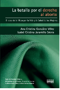 BATALLA POR EL DERECHO AL ABORTO EL CASO DE LA MESA POR LA VIDA Y LA SALUD DE LAS MUJERES, LA