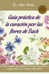 GUIA PRACTICA DE LA CURACION POR LAS FLORES