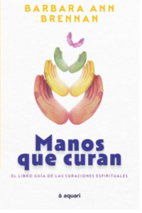 MANOS QUE CURAN EL LIBRO GUIA DE LAS CURACIONES ESPIRITUALES