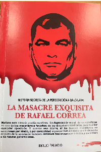 MASACRE EXQUISITA DE RAFAEL CORREA