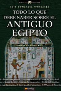 TODO LO QUE DEBE SABER SOBRE EL ANTIGUO EGIPTO