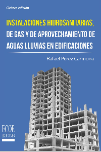 INSTALACIONES HIDROSANITARIAS, DE GAS Y DE APROVECHAMIENTO DE AGUAS LLUVIAS EN EDIFICACIONES - 8VA E