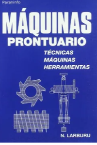 MAQUINAS PRONTUARIO TECNICAS MAQUINAS HERRAMIENTAS. LARBURU