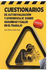 CUESTIONARIOS DE AUTOEVALUACIÓN Y APRENDIZAJE SOBRE SEGURIDAD Y SALUD EN EL TRABAJO (5ª EDICIÓN)