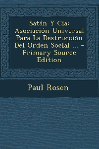 SATAN Y CIA: ASOCIACION UNIVERSAL PARA LA DESTRUCCION DEL ORDEN SOCIAL