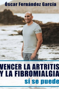 VENCER LA ARTRITIS Y LA FIBROMIALGIA