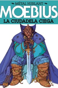 METAL HURLANT 3. LA CIUDADELA CIEGA