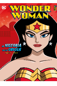 WONDER WOMAN: LA HISTORIA DE SU ORIGEN