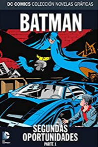 COLECCIÓN NOVELAS GRÁFICAS NÚM. 65: BATMAN: SEGUNDAS OPORTUNIDADES PARTE 1