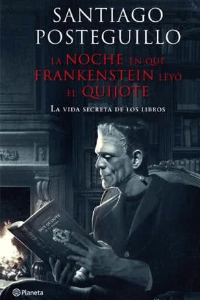 NOCHE EN QUE FRANKENSTEIN LEYO EL QUIJOTE 