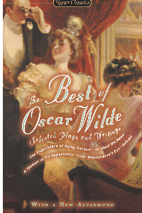 THE BEST OF OSCAR WILDE: SELECTED PLAYS AND WRITINGS