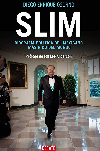 SLIM-BIOGRAFIA POLITICA DEL MEXICANO MAS RICO DEL MUNDO