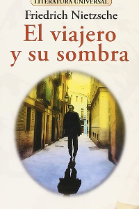 EL VIAJERO Y SU SOMBRA, F. NIETZSCHE (C )