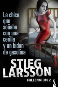 MILLENNIUM 2 - LA CHICA QUE SOÑABA CON UNA CERILLA Y UN BIDON DE GASOLINA