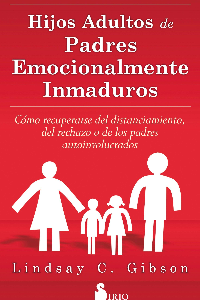 HIJOS ADULTOS DE PADRES EMOCIONALMENTE INMADUROS