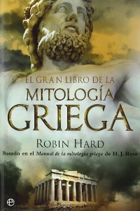 GRAN LIBRO DE LA MITOLOGIA GRIEGA: BASADO EN EL MANUAL DE MITOLOG IA GRIEGA DE H. J. ROSE 