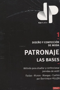 DISEÑO Y CONFECCIÓN DE MODA PATRONAJE LAS BASES 1ED