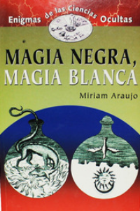 MAGIA NEGRA, MAGIA BLANCA