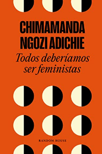 TODOS DEBERIAMOS SER FEMINISTAS.(LITERAT