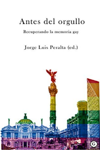 ANTES DEL ORGULLO. RECUPERANDO LA MEMORIA