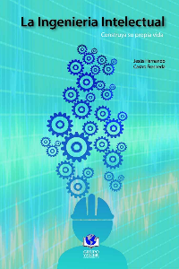 LA INGENIERIA INTELECTUAL. CONSTRUYA SU PROPIA VIDA
