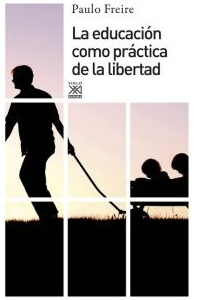 EDUCACION COMO PRACTICA DE LA LIBERTAD LA